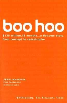 Boo Hoo: A Dot.Com Story from Concept to Catastrophe - Charles Drazin,Erik Portanger,Ernst Malmsten - cover
