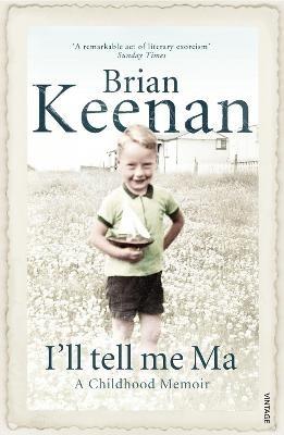 I'll Tell Me Ma: A Childhood Memoir - Brian Keenan - cover