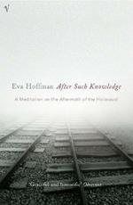 After Such Knowledge: A Meditation on the Aftermath of the Holocaust
