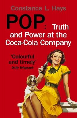 Pop: Truth and Power at the Coca-Cola Company - Constance Hays - cover