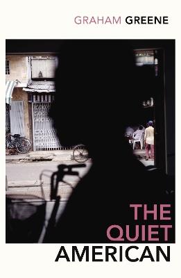 The Quiet American: Discover Graham Green's prescient political masterpiece - Graham Greene - cover