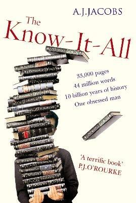 The Know-It-All: One Man's Humble Quest to Become the Smartest Person in the World - A J Jacobs - cover