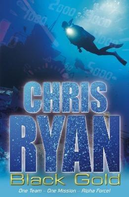 Alpha Force: Black Gold: Book 9 - Chris Ryan - cover