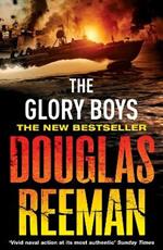 The Glory Boys: a dramatic tale of naval warfare and derring-do from Douglas Reeman, the all-time bestselling master of storyteller of the sea