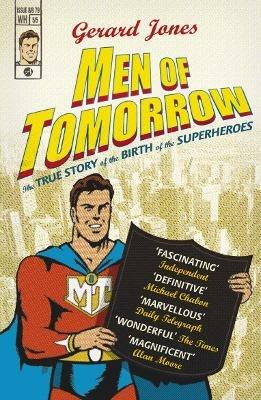 Men Of Tomorrow: Geeks, Gangsters and the Birth of the Comic Book - Gerard Jones - cover