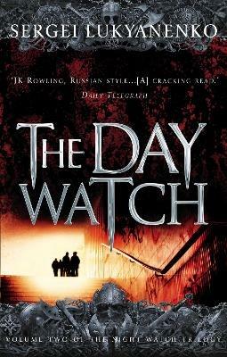 The Day Watch: (Night Watch 2) - Sergei Lukyanenko,Vladimir Vasiliev - cover