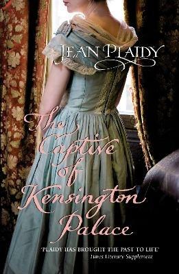 The Captive of Kensington Palace: (Queen Victoria: Book 1) - Jean Plaidy - cover