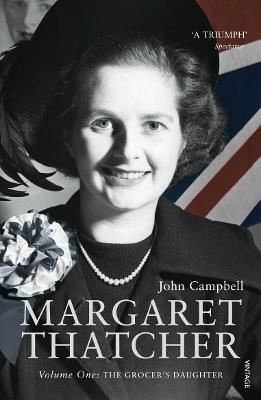 Margaret Thatcher: Volume One: The Grocer’s Daughter - John Campbell - cover