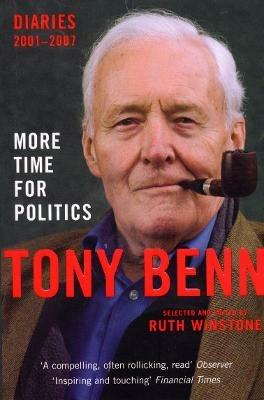 More Time for Politics: Diaries 2001-2007 - Tony Benn - cover