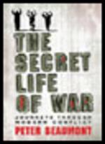 The Secret Life of War: Journeys Through Modern Conflict