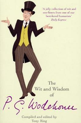 The Wit & Wisdom of P.G. Wodehouse - Tony Ring - cover