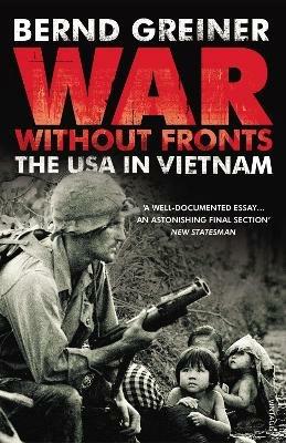 War Without Fronts: The USA in Vietnam - Bernd Greiner - cover