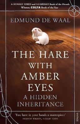 The Hare With Amber Eyes: A Hidden Inheritance - Edmund de Waal - cover