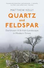 Quartz and Feldspar: Dartmoor - A British Landscape in Modern Times