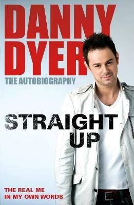 Straight Up: My Autobiography - Danny Dyer - cover