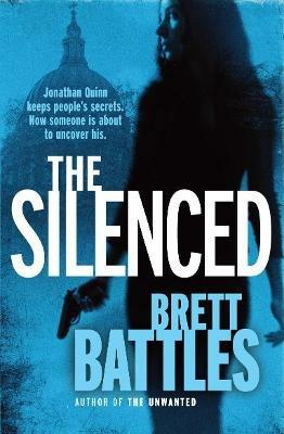 The Silenced: (Jonathan Quinn: book 4):  a roller-coaster ride of a global thriller that will have you hooked from page one - Brett Battles - cover