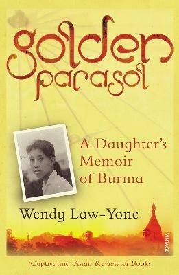 Golden Parasol: A Daughter’s Memoir of Burma - Wendy Law-Yone - cover