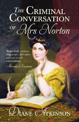 The Criminal Conversation of Mrs Norton - Diane Atkinson - cover