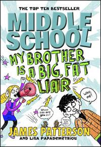 Middle School: My Brother is a Big, Fat Liar: (Middle School 3) - James Patterson - cover