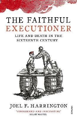 The Faithful Executioner: Life and Death in the Sixteenth Century - Joel F. Harrington - cover