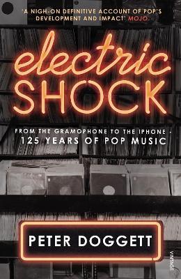Electric Shock: From the Gramophone to the iPhone - 125 Years of Pop Music - Peter Doggett - cover