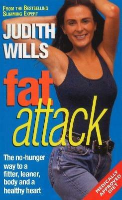 Fat Attack: The No-Hunger Way to a Fitter,Leaner Body and a Healthy Heart - Judith Wills - cover