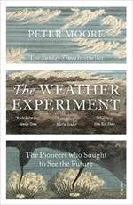 The Weather Experiment: The Pioneers who Sought to see the Future