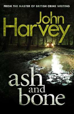 Ash And Bone: (Frank Elder) - John Harvey - cover