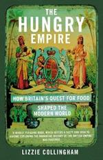 The Hungry Empire: How Britain’s Quest for Food Shaped the Modern World