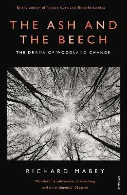 The Ash and The Beech: The Drama of Woodland Change - Richard Mabey - cover