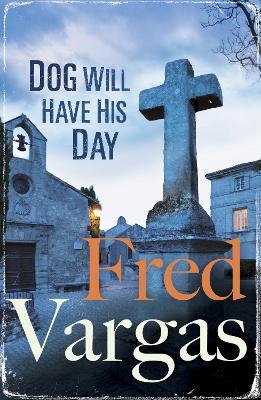 Dog Will Have His Day - Fred Vargas - cover
