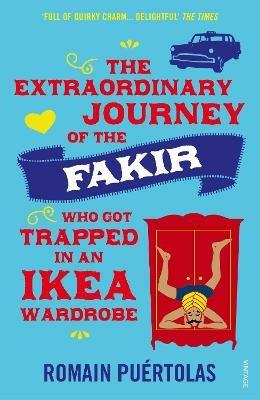 The Extraordinary Journey of the Fakir who got Trapped in an Ikea Wardrobe - Romain Puertolas - cover