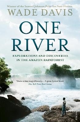 One River: Explorations and Discoveries in the Amazon Rain Forest - Wade Davis - cover