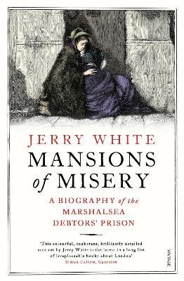 Mansions of Misery: A Biography of the Marshalsea Debtors’ Prison - Jerry White - cover