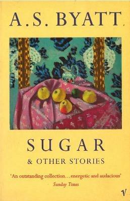 Sugar And Other Stories - A S Byatt - cover