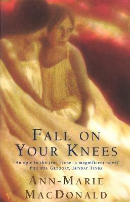 Fall On Your Knees - Ann-Marie MacDonald - cover