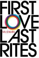 First Love, Last Rites: 40th Anniversary Edition - Ian McEwan - cover
