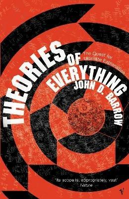 Theories Of Everything: The Quest for Ultimate Explanation - John D. Barrow - cover