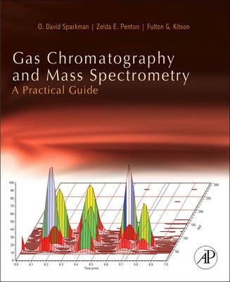 Gas Chromatography and Mass Spectrometry: A Practical Guide - O. David Sparkman,Zelda Penton,Fulton G. Kitson - cover