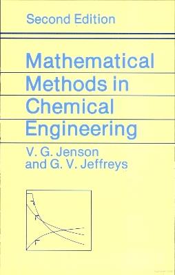 Mathematical Methods in Chemical Engineering - V. G. Jensen,G. V. Jeffreys - cover