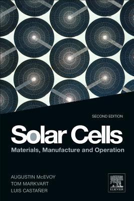 Solar Cells: Materials, Manufacture and Operation - Augustin McEvoy,L. Castaner,Tom Markvart - cover