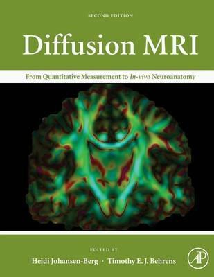 Diffusion MRI: From Quantitative Measurement to In vivo Neuroanatomy - cover
