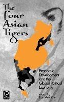 The Four Asian Tigers: Economic Development and the Global Political Economy - cover