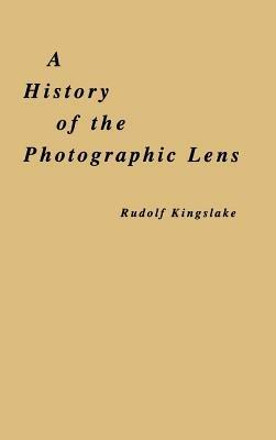 A History of the Photographic Lens - Rudolf Kingslake - cover