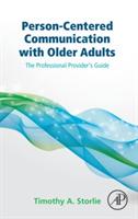 Person-Centered Communication with Older Adults: The Professional Provider's Guide - Timothy A. Storlie - cover