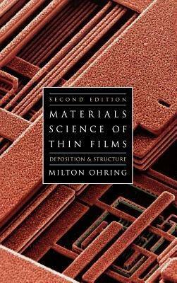 Materials Science of Thin Films: Depositon and Structure - Milton Ohring - cover