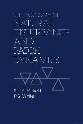 The Ecology of Natural Disturbance and Patch Dynamics - cover