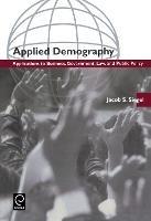 Applied Demography: Applications to Business, Government, Law and Public Policy - Jacob S. Siegel - cover