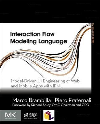 Interaction Flow Modeling Language: Model-Driven UI Engineering of Web and Mobile Apps with IFML - Marco Brambilla,Piero Fraternali - cover