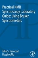Practical NMR Spectroscopy Laboratory Guide: Using Bruker Spectrometers - John S. Harwood,Huaping Mo - cover